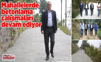 Mahallelerde betonlama çalışmaları devam ediyor