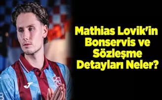 Mathias Lovik’in Bonservis ve Sözleşme Detayları Neler?