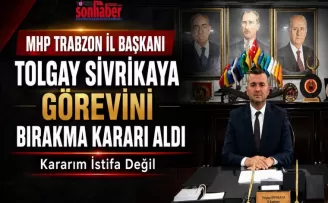 MHP Trabzon İl Başkanı Tolgay Sivrikaya Görevini Bırakma Kararı Aldı