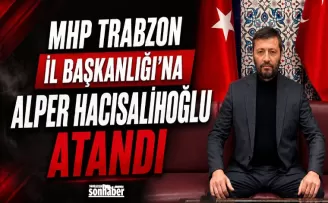 MHP Trabzon İl Başkanlığı’na Alper Hacısalihoğlu Atandı