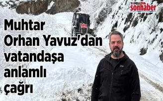 Muhtar Orhan Yavuz’dan vatandaşa anlamlı çağrı
