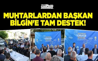 MUHTARLARDAN BAŞKAN BİLGİN’E TAM DESTEK