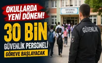 Okullarda yeni dönem! 30 bin güvenlik personeli göreve başlayacak