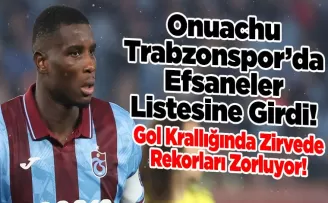 Onuachu Trabzonspor’da Efsaneler Listesine Girdi