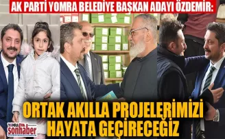 ORTAK AKILLA PROJELERİMİZİ HAYATA GEÇİRECEĞİZ