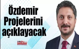 Özdemir Projelerini açıklayacak