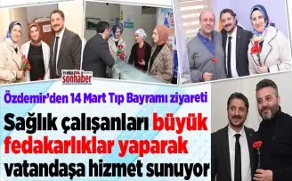 Özdemir sağlık çalışanlarını ziyaret etti
