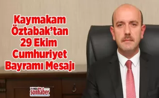 Öztabak’tan 29 Ekim Cumhuriyet Bayramı Mesajı