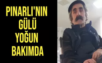 PINARLI'NIN GÜLÜ YOĞUN BAKIMDA