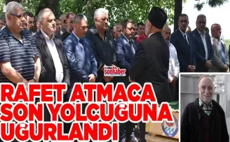 RAFET ATMACA SON YOLCUĞUNA UĞURLANDI