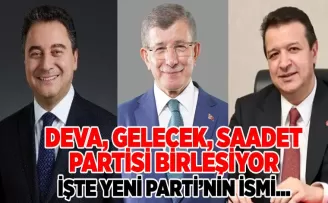 Saadet, Gelecek ve Deva Partisi birleşiyor! İşte yeni partinin ismi...