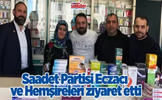 Saadet Partisi Eczacı ve Hemşireleri ziyaret etti