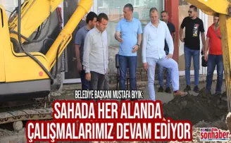 Sahada her alanda çalışmalarımız devam ediyor