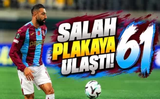 SALAH PLAKAYA ULAŞTI!
