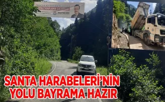 SANTA HARABELERİ’NİN YOLU BAYRAMA HAZIR