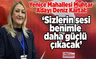 ‘Sizlerin sesi benimle  daha güçlü çıkacak’
