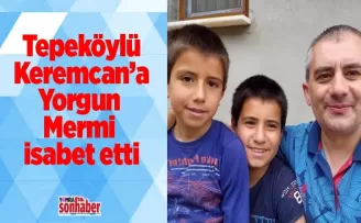 Tepeköylü Keremcan’a Yorgun Mermi isabet etti
