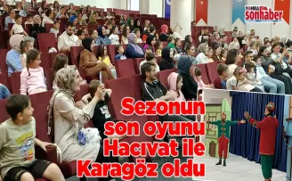 Tiyatro Sezonunun son oyunu Hacıvat ile Karagöz oldu