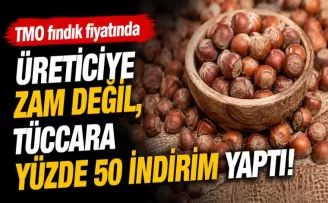 TMO fındık fiyatında üreticiye zam değil, tüccara yüzde 50 indirim yaptı!