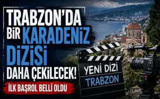 Trabzon’da bir Karadeniz dizisi daha çekilecek! İlk başrol belli oldu