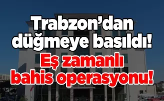 Trabzon’dan düğmeye basıldı! 