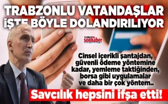 Trabzonlu vatandaşlar böyle dolandırılıyor! Savcılık hepsini ifşa etti!