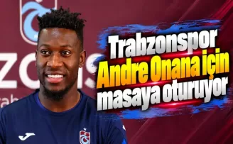 Trabzonspor Andre Onana için masaya oturuyor