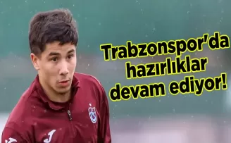 Trabzonspor’da hazırlıklar devam ediyor!