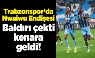 Trabzonspor’da Nwaiwu Endişesi