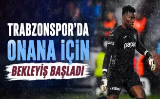 Trabzonspor’da Onana İçin Bekleyiş Başladı