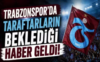 TRABZONSPOR’DA TARAFTARLARIN BEKLEDİĞİ HABER GELDİ!