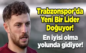 Trabzonspor’da Yeni Lider Doğuyor