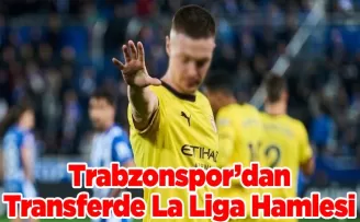 Trabzonspor’dan Transferde La Liga Hamlesi