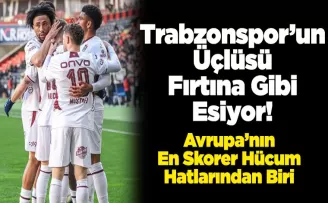 Trabzonspor’un Üçlüsü Fırtına Gibi Esiyor