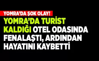 Turist otel odasında fenalaştı, sonrasında hayatını kaybetti!