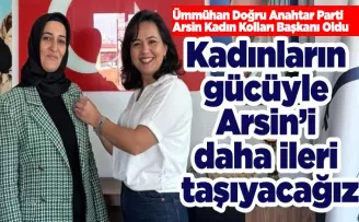 Ümmühan Doğru Anahtar Parti Arsin Kadın Kolları Başkanı Oldu