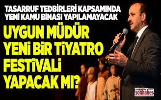 Uygun Müdür Yeni Bir Tiyatro Festivali Yapacak mı?