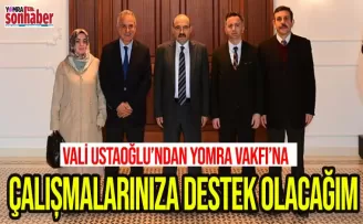 Vali Ustaoğlu’ndan Yomra Vakfı’na, ’Çalışmalarınıza destek olacağım’