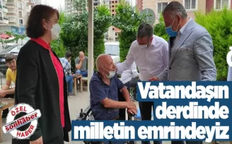 Vatandaşın derdinde Milletin emrindeyiz..