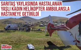 Yaylada hastalanan yaşlı kadın Trabzon'a helikopter ambulans ile getirildi