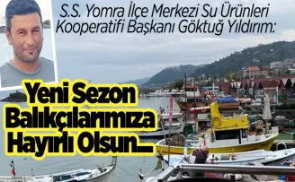 ‘Yeni sezon balıkçılarımıza hayırlı olsun’
