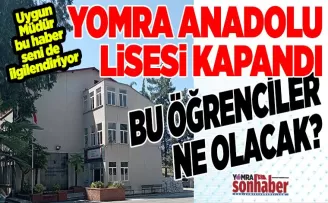 YOMRA ANADOLU LİSESİ KAPANDI... BU ÖĞRENCİLER NE OLACAK?