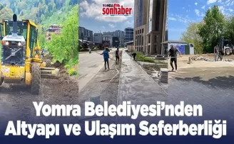 Yomra Belediyesi’nden  Altyapı ve Ulaşım Seferberliği  