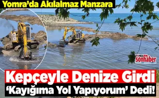 Yomra’da Akılalmaz Manzara... Kepçeyle Denize Girdi...  ‘Kayığıma Yol Yapıyorum’ Dedi