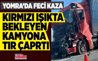 Yomra’da Feci Kaza... Kırmızı Işıkta Bekleyen  Kamyona TIR Çarptı