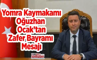 Yomra Kaymakamı Oğuzhan Ocak’tan Zafer Bayramı Mesajı