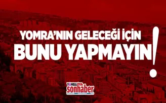 Yomra'nın Geleceği İçin Bunu Yapmayın!