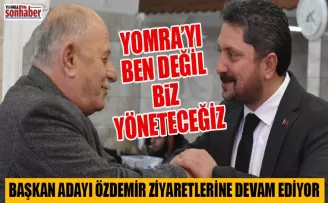 YOMRA’YI BEN DEĞİL  BİZ YÖNETECEĞİZ