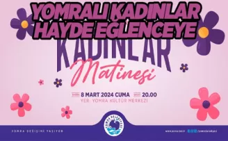 YOMRALI KADINLAR HAYDE EĞLENCEYE