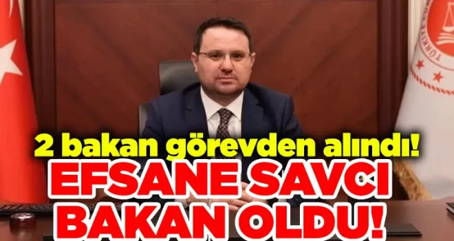 2 bakan görevden alındı! 